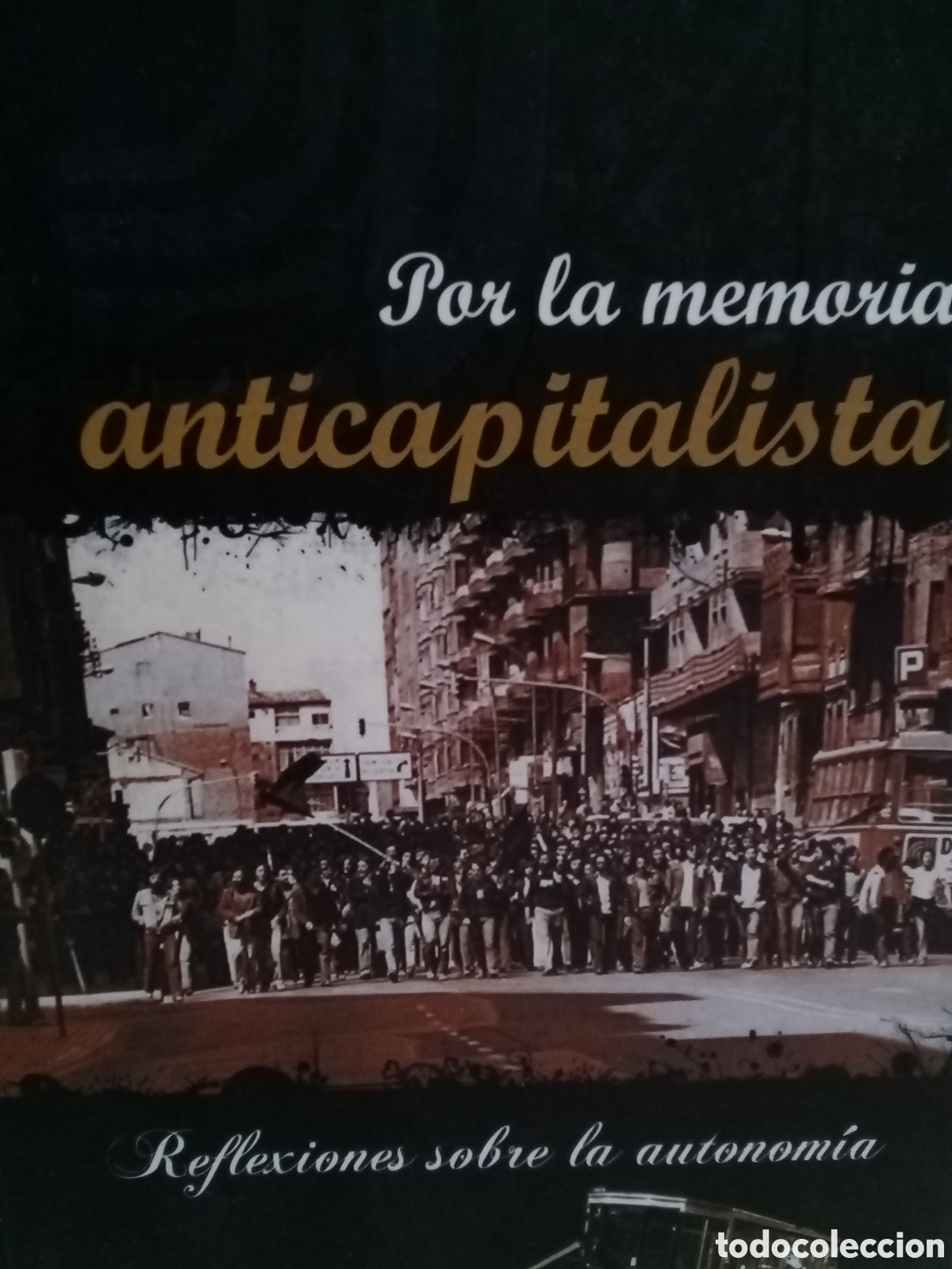 Libros de segunda mano: Por la memoria anticapitalista. Reflexiones sobre la autonom&iacute;a