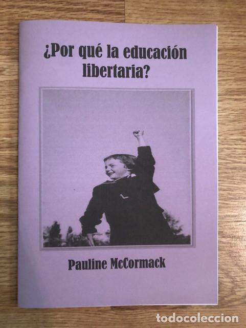 Libros de segunda mano: McCORMACK, PAULINE - &iquest;Por qu&eacute; la educacion libertaria? (Libelo Fotocopiado)