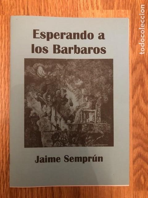 Libros de segunda mano: SEMPRUN, JAIME - Esperando a los barbaros (Libelo Fotocopiado)