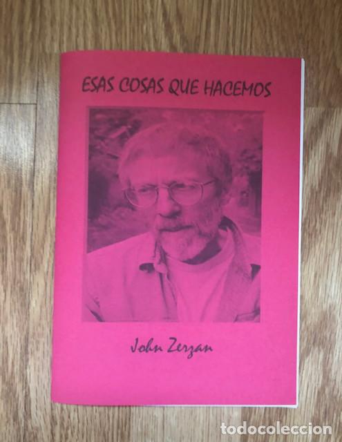 Libros de segunda mano: ZERZAN,JOHN - Esas cosas que hacemos (Libelo Fotocopiado)