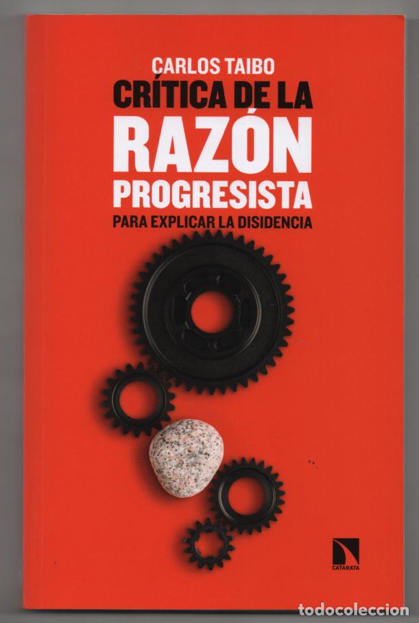 Libros de segunda mano: Cr&iacute;tica de la raz&oacute;n progresista. Carlos Taibo. Para explicar la disidencia