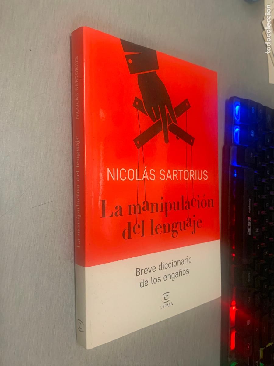 Libros de segunda mano: LA MANIPULACI&Oacute;N DEL LENGUAJE, BREVE DICCIONARIO DE LOS ENGA&Ntilde;OS / NICOL&Aacute;S SARTORIUS / ESPASA 2018