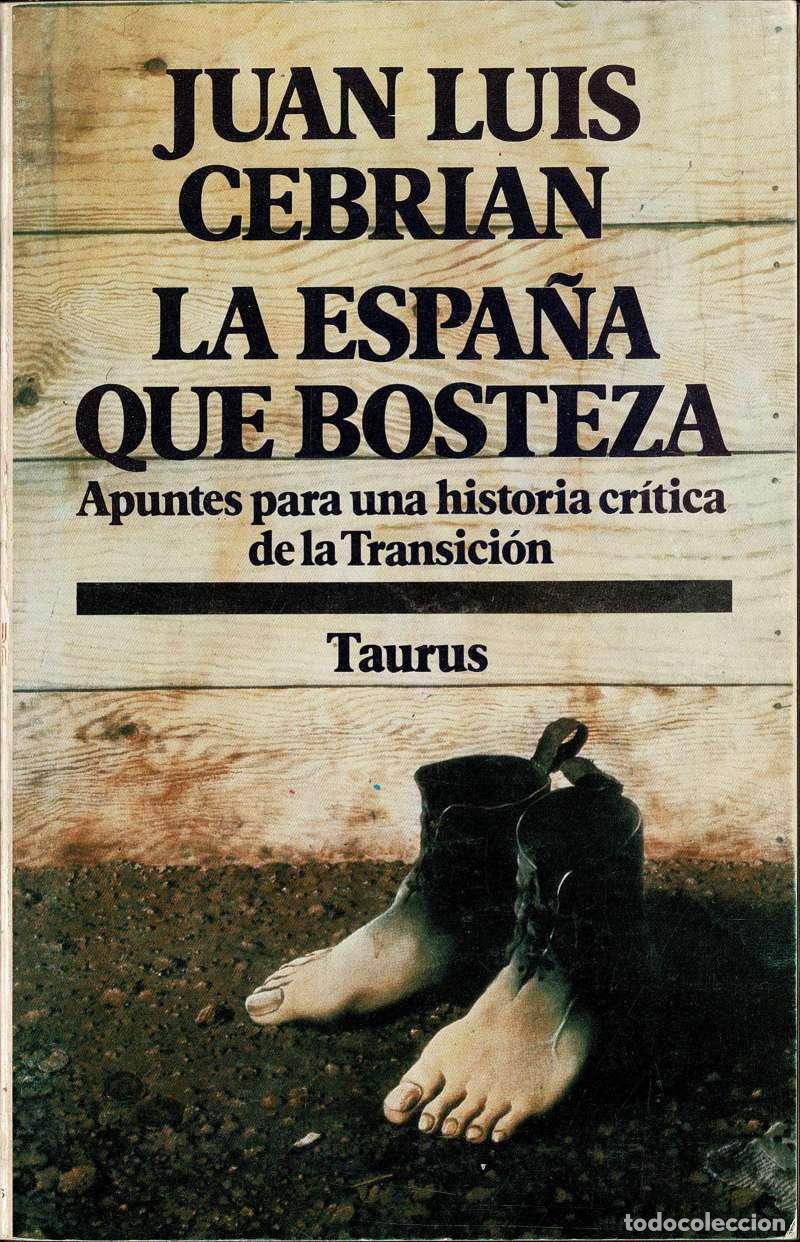 Libros de segunda mano: La Espa&ntilde;a que bosteza. Apuntes para una historia cr&iacute;tica de la Transici&oacute;n - Juan Luis Cebri&aacute;n