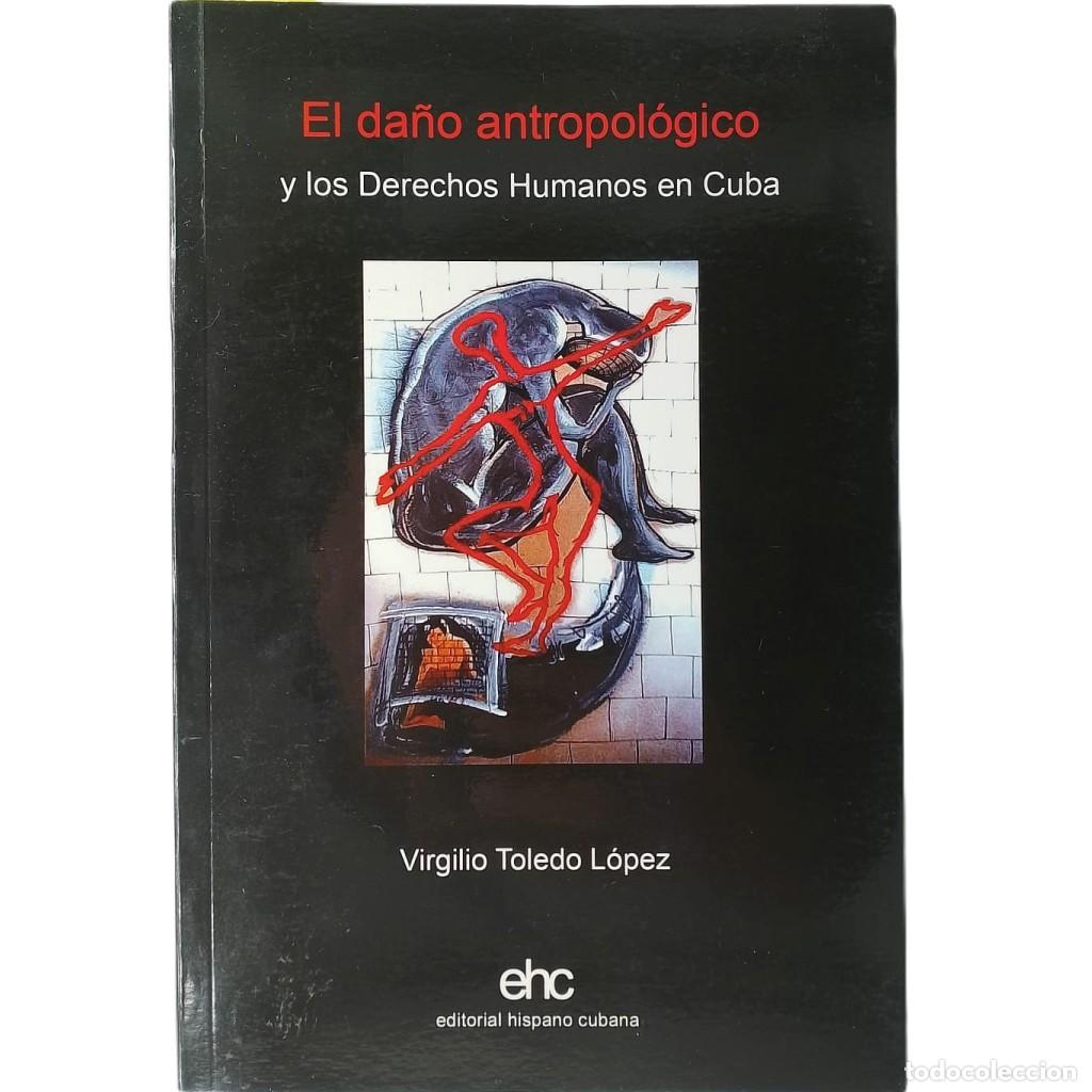 Libros de segunda mano: EL DA&Ntilde;O ANTROPOL&Oacute;GICO Y LOS DERECHOS HUMANOS EN CUBA. Toledo L&oacute;pez, Virgilio