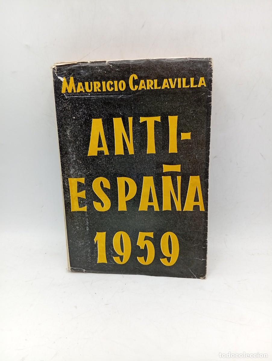 Libros de segunda mano: ANTI-ESPA&Ntilde;A 1959. AUTORES, COMPLICES Y ENCUBRIDORES COMUNISMO. MAURICIO CARLAVILLA. 1959. PAGS: 453.