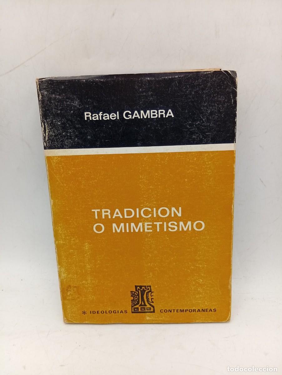 Libros de segunda mano: TRADICION O MIMETISMO. LA ENCRUCIJADA POLITICA DEL PRESENTE. RAFAEL GAMBRA. 1976. PAGS: 322.