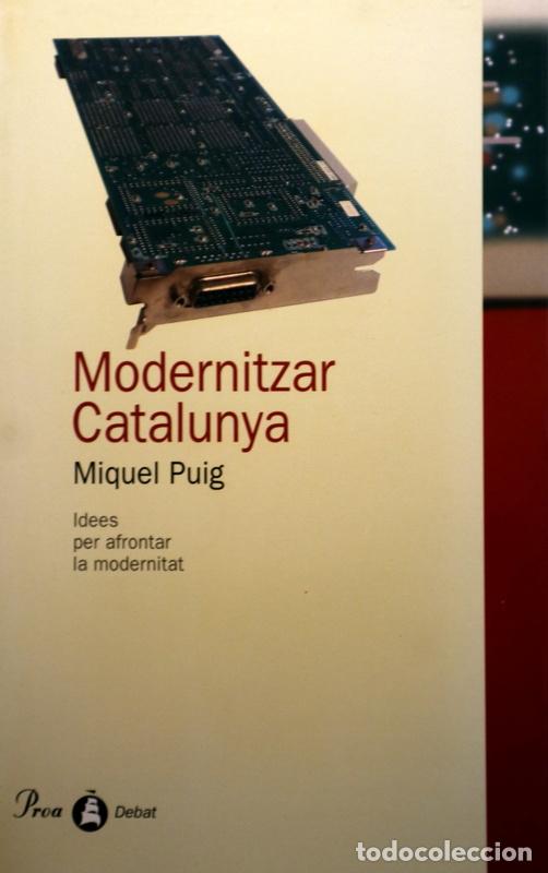 Libros de segunda mano: PUIG, Miquel - MODERNITZAR CATALUNYA - Barcelona 2001