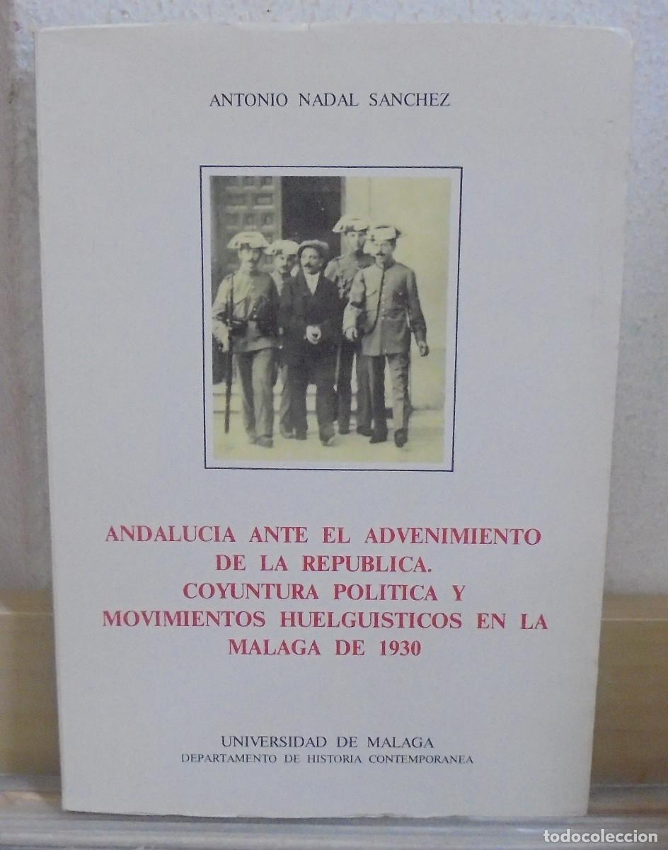 Libros de segunda mano: Andalucia ante el advenimiento de la Rep&uacute;blica. Coyuntura pol&iacute;tica y movimientos huelguisticos en la