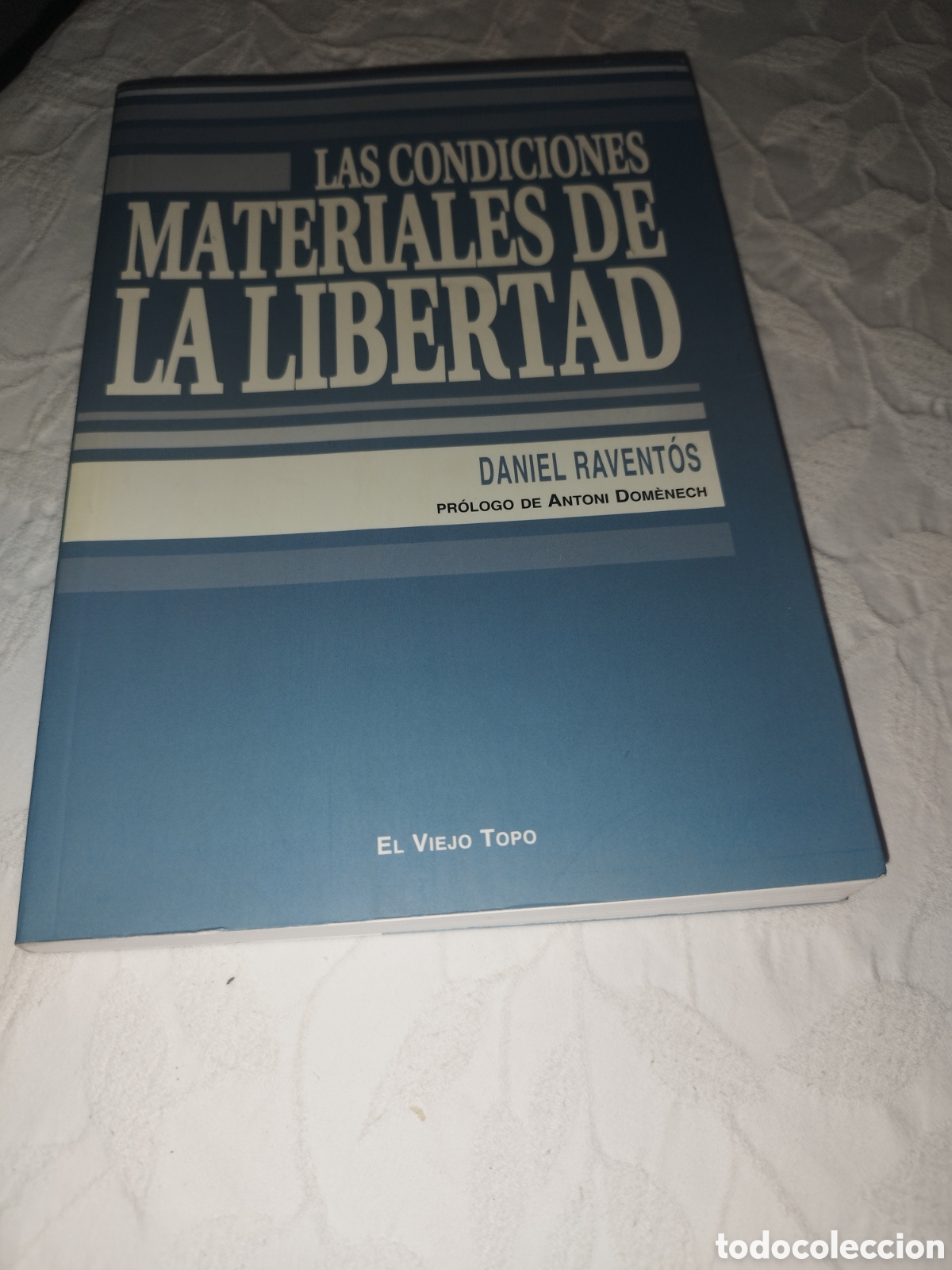 Libros de segunda mano: DANIEL RAVENTOS: LAS CONDICIONES MATERIALES DE LA LIBERTAD. ED. EL VIEJO TOPO,2007 ECONOMIA-POLITICA