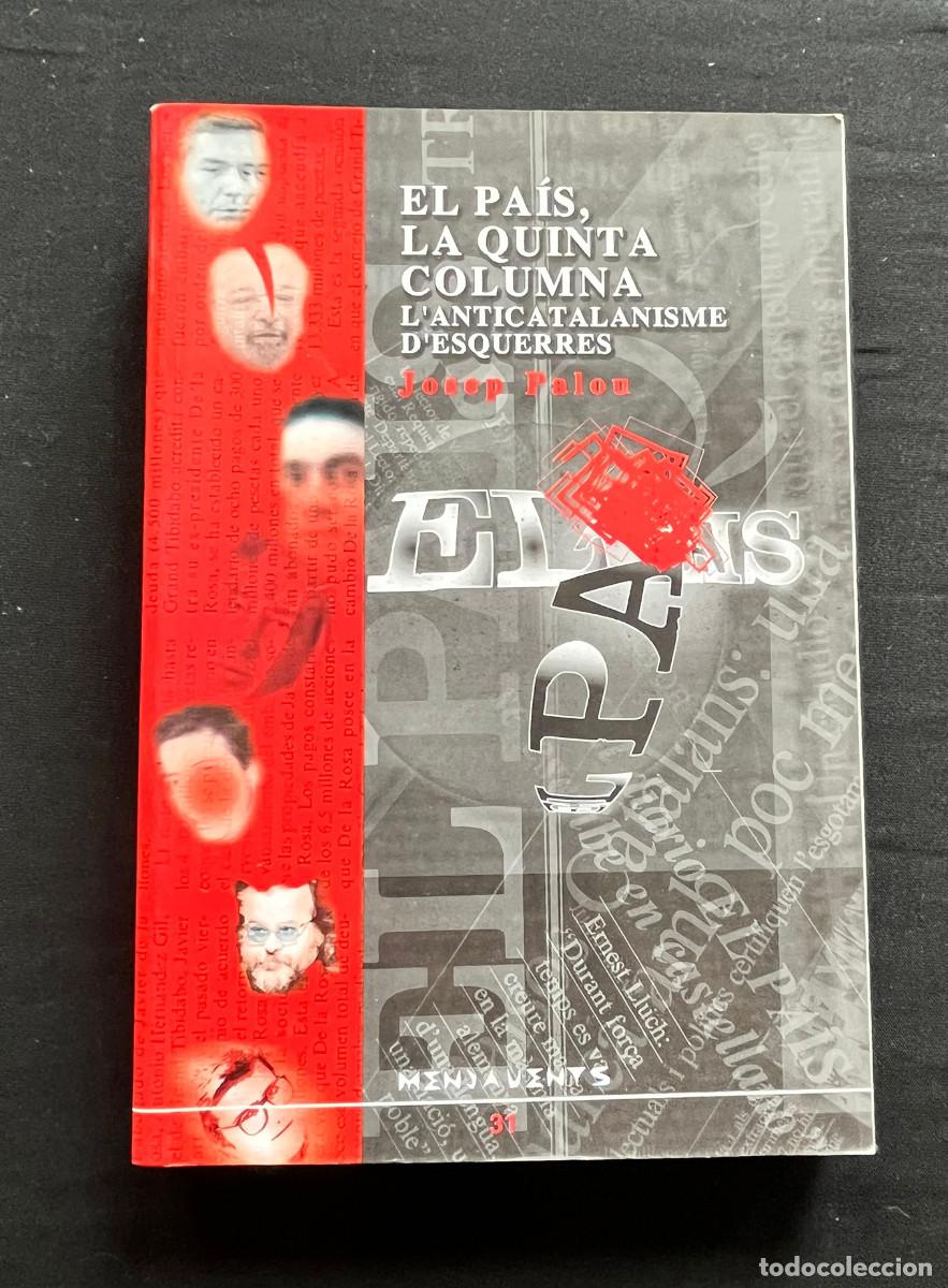 Libros de segunda mano: EL PAIS, LA QUINTA COLUMNA, L'ANTICATALANISME D'ESQUERRES. JOSEP PALOU. 1999. DOCUMENTA BALEAR.