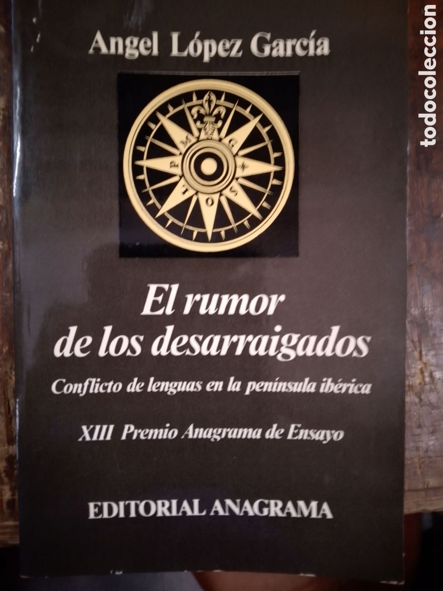Libros de segunda mano: EL RUMOR DE LOS DESARRAIGADOS. CONFLICTO DE LENGUAS PENINSULA . LOPEZ GARCIA, ANGEL. ANAGRAMA. 1985