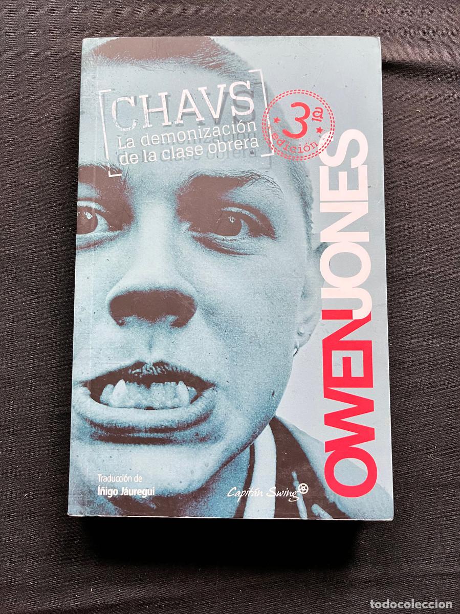 Libros de segunda mano: CHAVS LA DEMONIZACI&Oacute;N DE LA CLASE OBRERA. OWEN JONES. 2012. CAPIT&Aacute;N SWING.