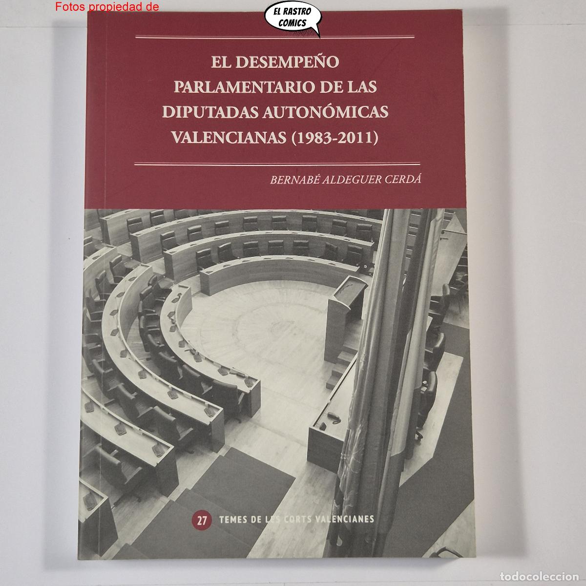 Libros de segunda mano: El desempe&ntilde;o parlamentario de las diputadas auton&oacute;micas Valencianas 1983 2011 Bernab&eacute; Aldeguer Cerd&aacute;