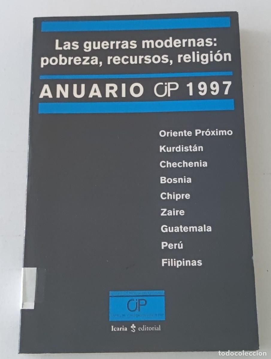 Libros de segunda mano: LAS GUERRAS MODERNAS: POBREZA, RECURSOS, RELIGI&Oacute;N - ANUARIO CIP 1997 - ICARIA (GEOPOL&Iacute;TICA)