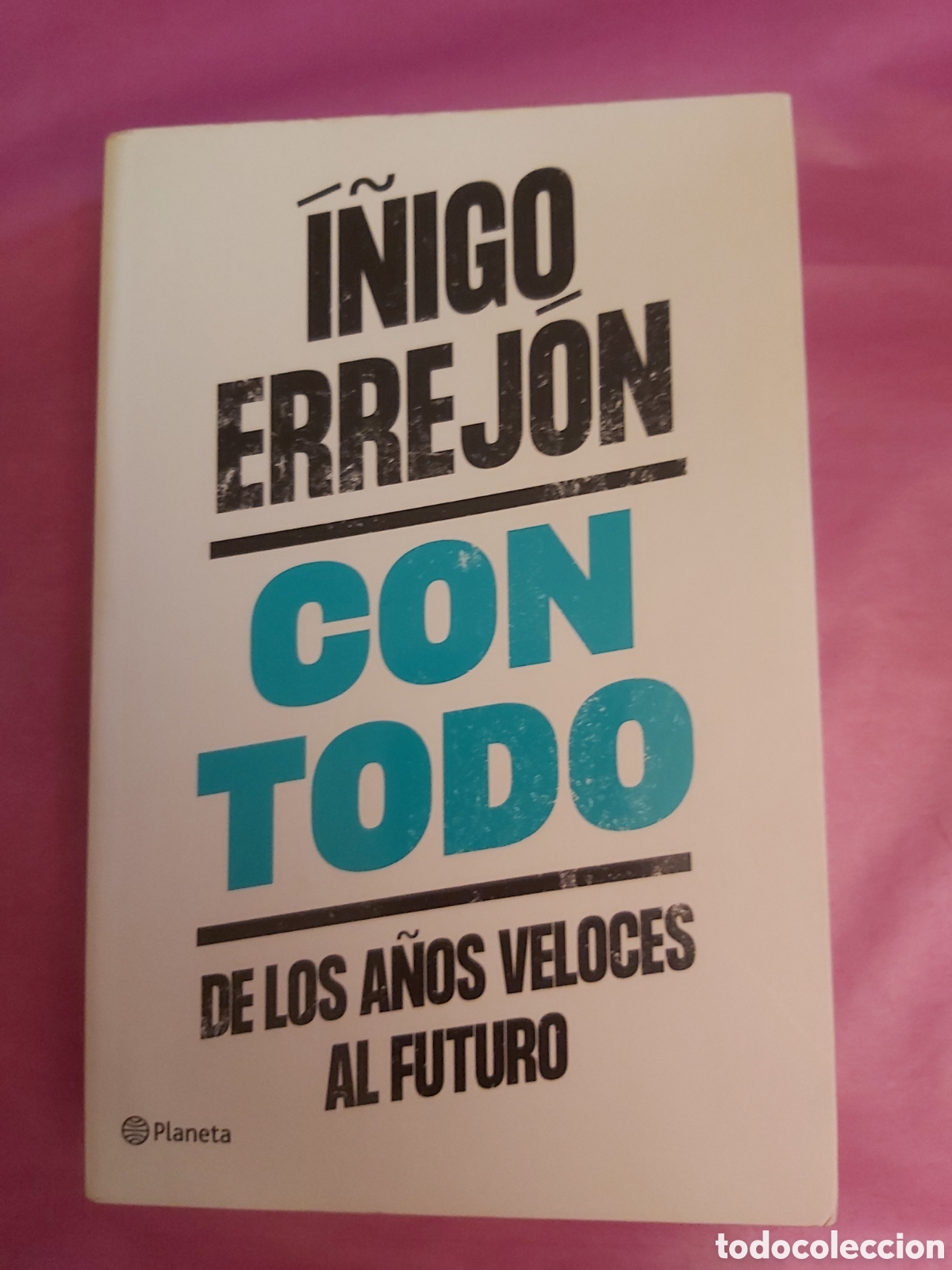 Libros de segunda mano: CON TODO DE LOS A&Ntilde;OS VELOCES AL FUTURO I&Ntilde;IGO ERREJON PLANETA PRIMERA EDICI&Oacute;N 2021