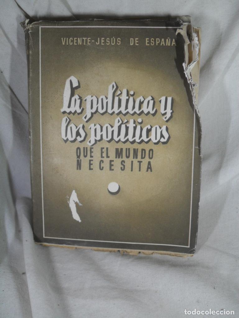 Libros de segunda mano: LA POLITICA Y LOS POLITICOS QUE EL MUNDO NECESITA - VICENTE JESUS DE ESPA&Ntilde;