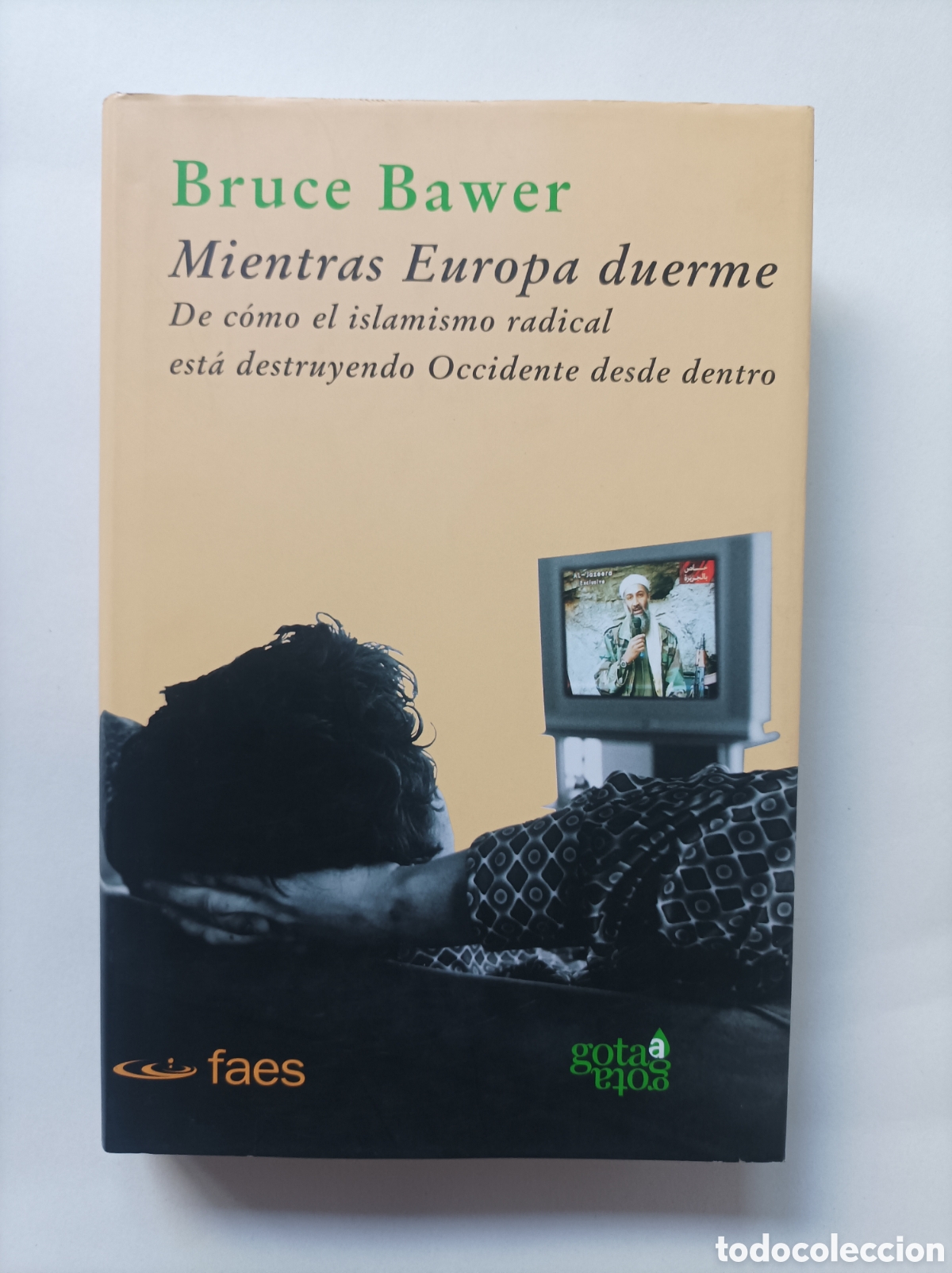Gebrauchte B&uuml;cher: Mientras Europa duerme: c&oacute;mo el islamismo radical est&aacute; destruyendo Occidente desde... / Bruce Bawer