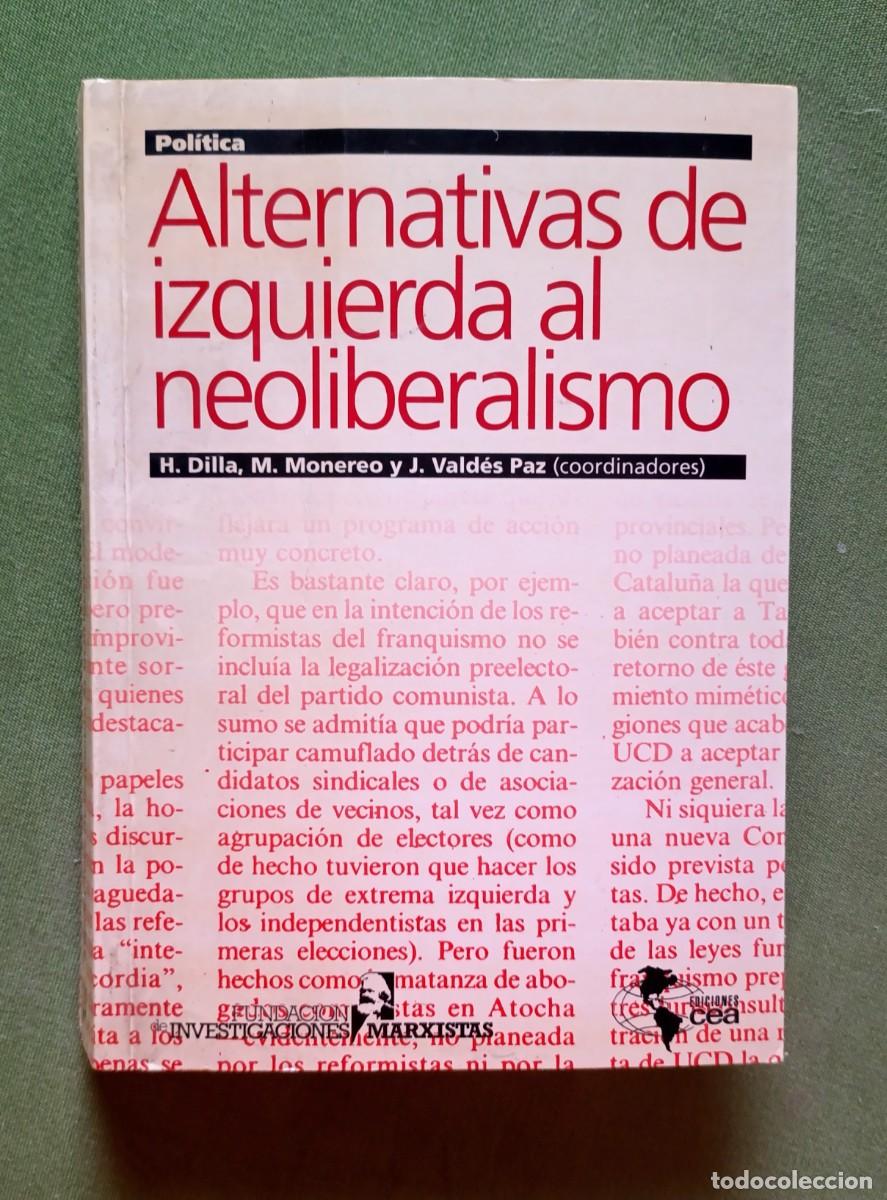Libros de segunda mano: ALTERNATIVAS DE IZQUIERDA AL NEOLIBERALISMO - H. DILLA, M. MONEREO Y J. VALD&Eacute;S PAZ - 1995