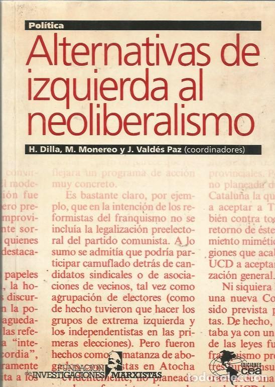 Libros de segunda mano: ALTERNATIVAS DE IZQUIERDA AL NEOLIBERALISMO-H.DILLA, M. MONEREO y J.VALD&Eacute;S (Coordinadores)