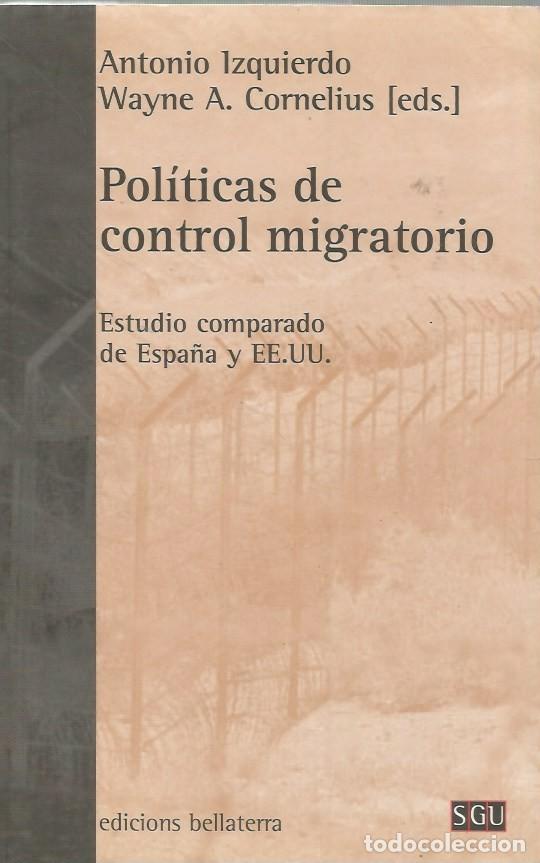 Libros de segunda mano: POL&Iacute;TICAS DE CONTROL MIGRATORIO - ANTONIO IZQUIERDO, WAYNE A. CORNELIUS (EDS.)-FIRMADO Y DEDICADO
