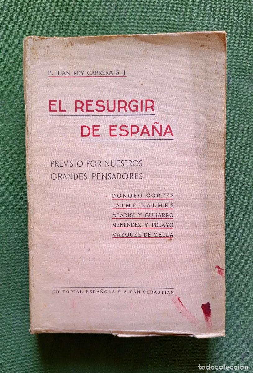 Libros de segunda mano: EL RESURGIR DE ESPA&Ntilde;A - P. JUAN REY CARRERA - EDITORIAL ESPA&Ntilde;OLA - 1&ordf; ed. 1938.
