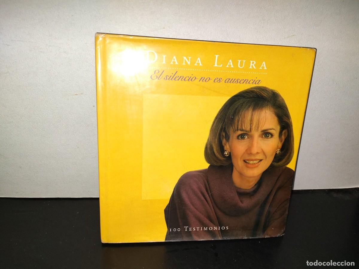 Libros de segunda mano: 196- Diana Laura. El Silencio No Es Ausencia. 100 Testimonios - Primera Edici&oacute;n 1995
