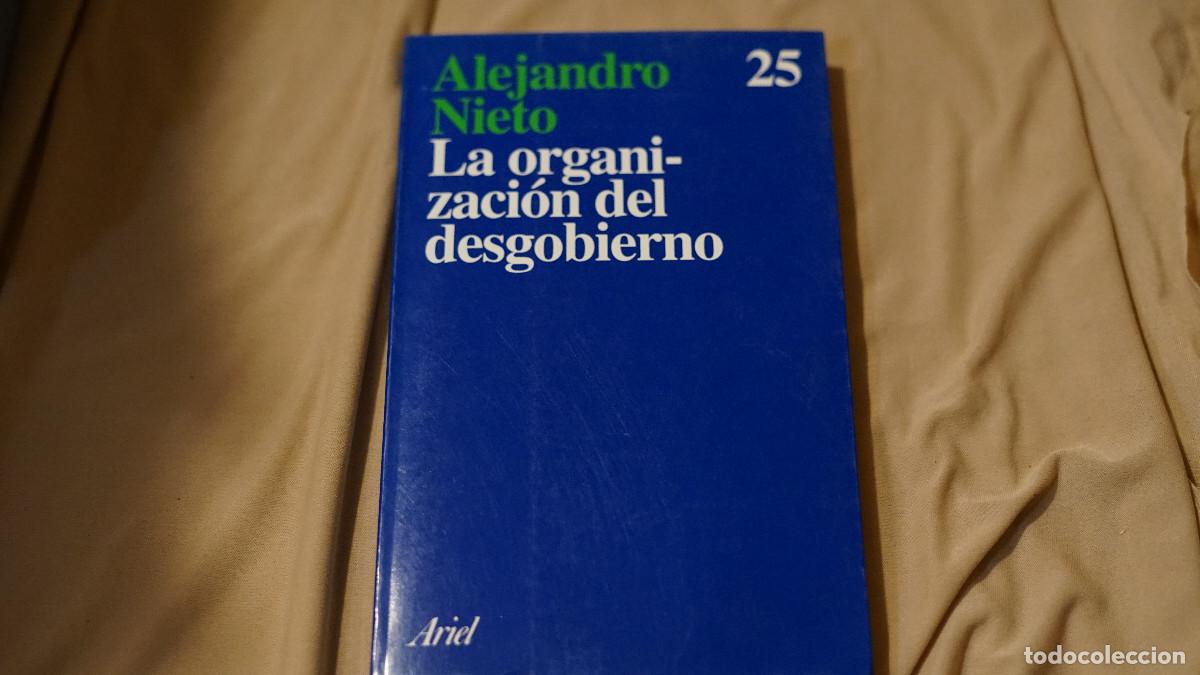Libros de segunda mano: Alejandro Nieto - La organizaci&oacute;n del desgobierno 1993