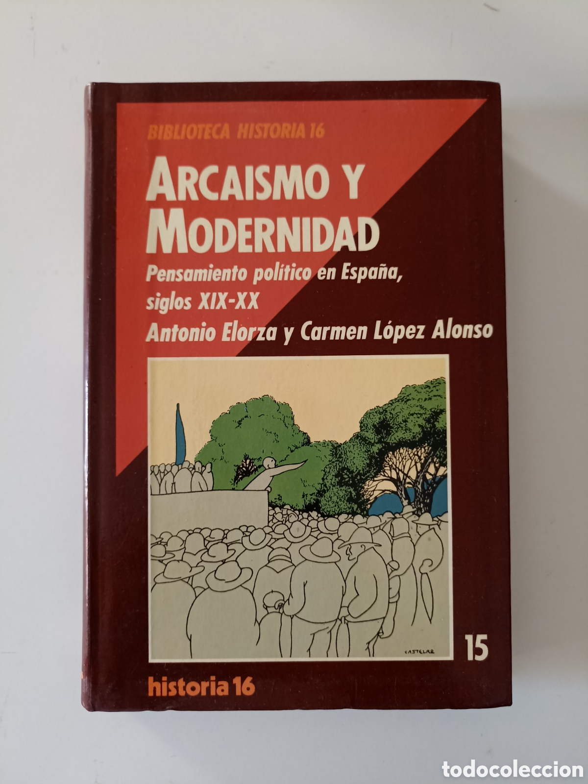 Libros de segunda mano: Antonio Elorza / Carmen L&oacute;pez Alonso - Arca&iacute;smo y modernidad (Historia 16, 1989)