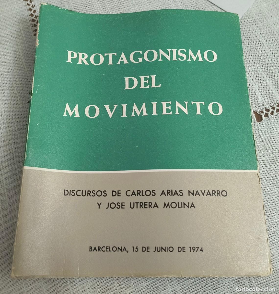 Libros de segunda mano: PROTAGONISMO DEL MOVIMIENTO - DISCURSOS DE CARLOS ARIAS NAVARRO Y JOS&Eacute; UTRERA MOLINA - 1974