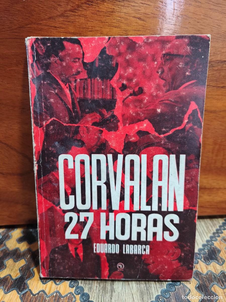 Libros de segunda mano: EDUARDO LABARCA GODDARD &ndash; CORVAL&Aacute;N, 27 HORAS. EL PC CHILENO POR FUERA Y POR DENTRO &ndash; PRIMERA EDICI&Oacute;N