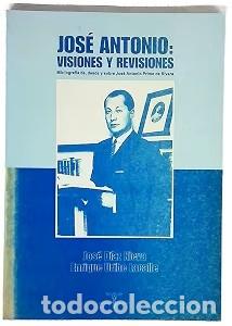 Libros de segunda mano: JOSE ANTONIO: Visiones y Revisiones (Madrid, 2003) Bibliografia de, desde y sobre Jose Antonio