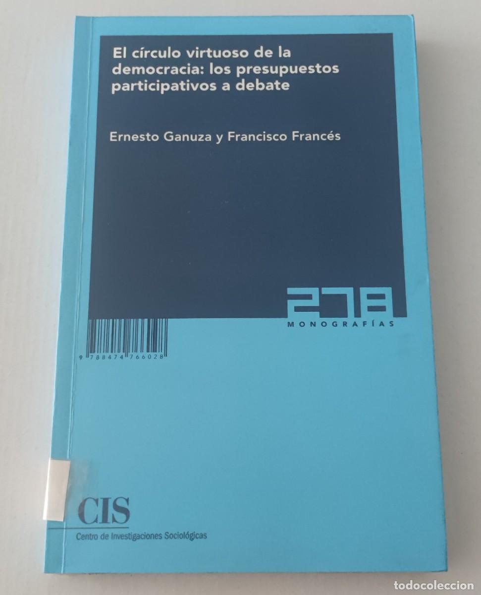 Libros de segunda mano: EL C&Iacute;RCULO VIRTUOSO DE LA DEMOCRACIA - GANUZA Y FRANC&Eacute;S - CIS 278 (CIENCIA POL&Iacute;TICA)