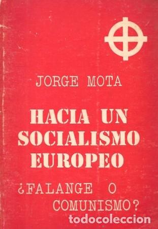 Libros de segunda mano: HACIA UN SOCIALISMO EUROPEO - &iquest;FALANGE O COMUNISMO? - MOTA, JORGE - A-P-1963
