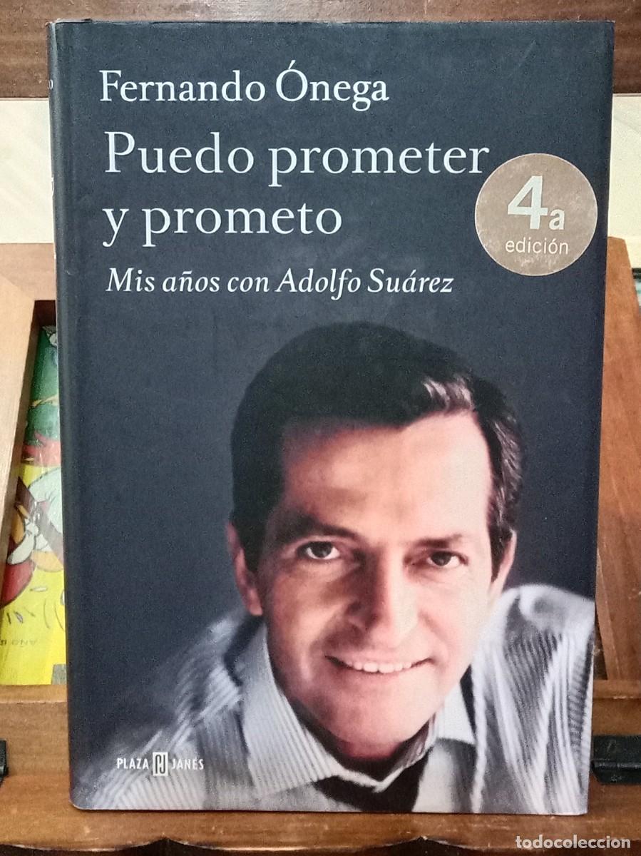 Libros de segunda mano: Puedo Prometer y Prometo, Mis A&ntilde;os con Adolfo Suarez - Fernando &Oacute;nega - Edit. Plaza & Jan&eacute;s. 2000