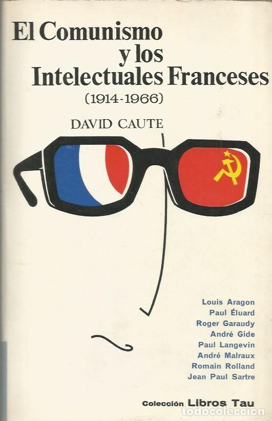 Libros de segunda mano: EL COMUNISMO Y LOS INTELECTUALES FRANCESES (1914-1966)-DAVID CAUTE