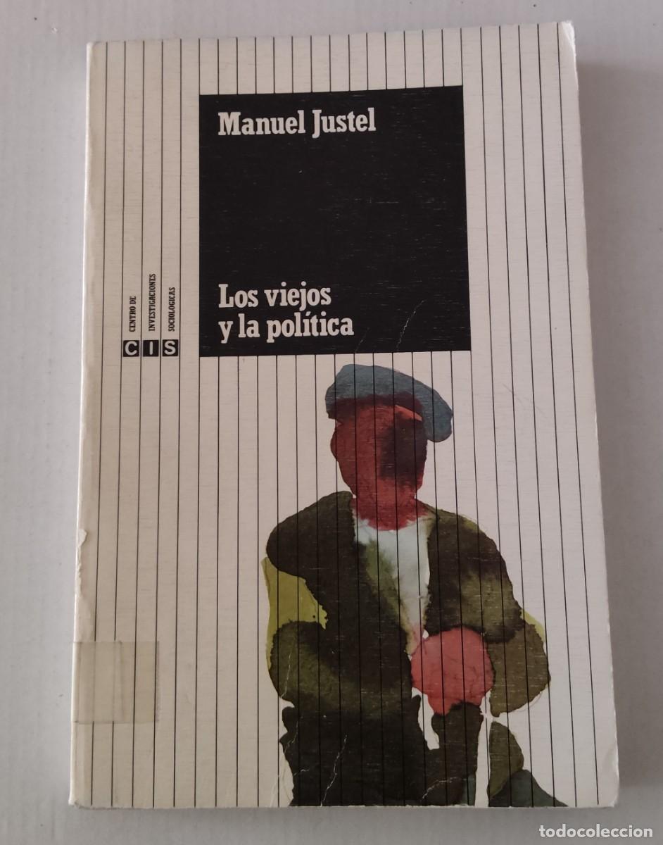 Libros de segunda mano: LOS VIEJOS Y LA POL&Iacute;TICA - MANUEL JUSTEL - CIS (SOCIOLOG&Iacute;A POL&Iacute;TICA / CIENCIAS POL&Iacute;TICAS)
