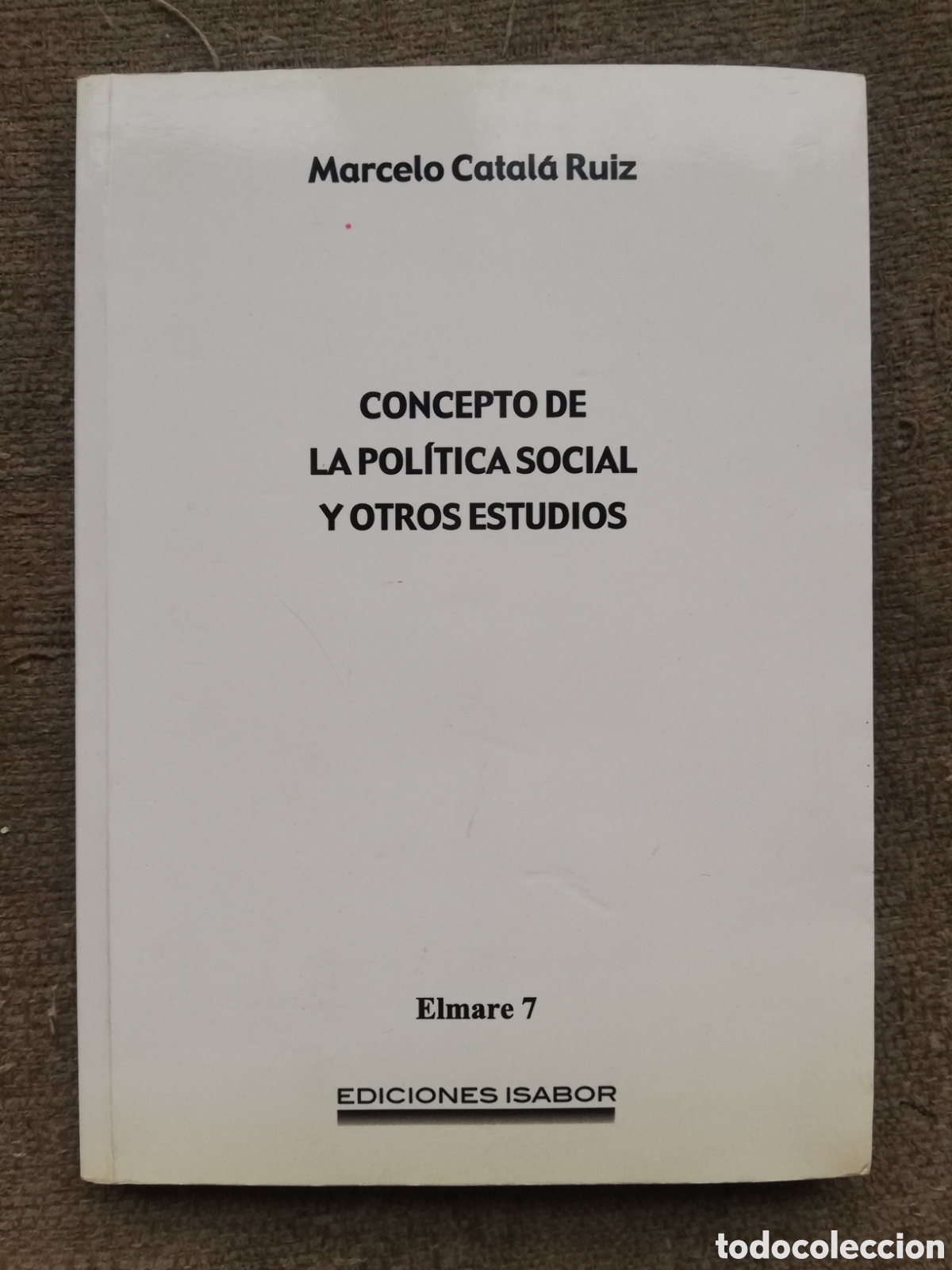 Livres d'occasion: Colecci&oacute;n Elmare 7. Estudios Pol&iacute;tica social. Concepto de pol&iacute;tica social otros estudios Catal&aacute; Ruiz