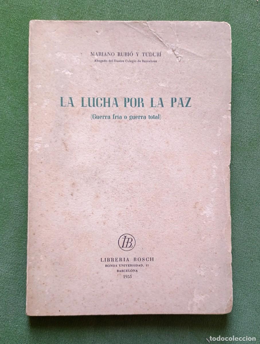 Libros de segunda mano: LA LUCHA POR LA PAZ - MARIANO RUBI&Oacute; Y TUDUR&Iacute; - 1955 - DEDICADO Y FIRMADO.