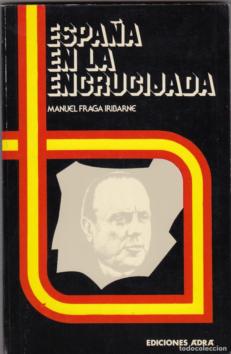 Libros de segunda mano: ESPA&Ntilde;A EN LA ENCRUCIJADA. FRAGA IRIBARNE. AEF