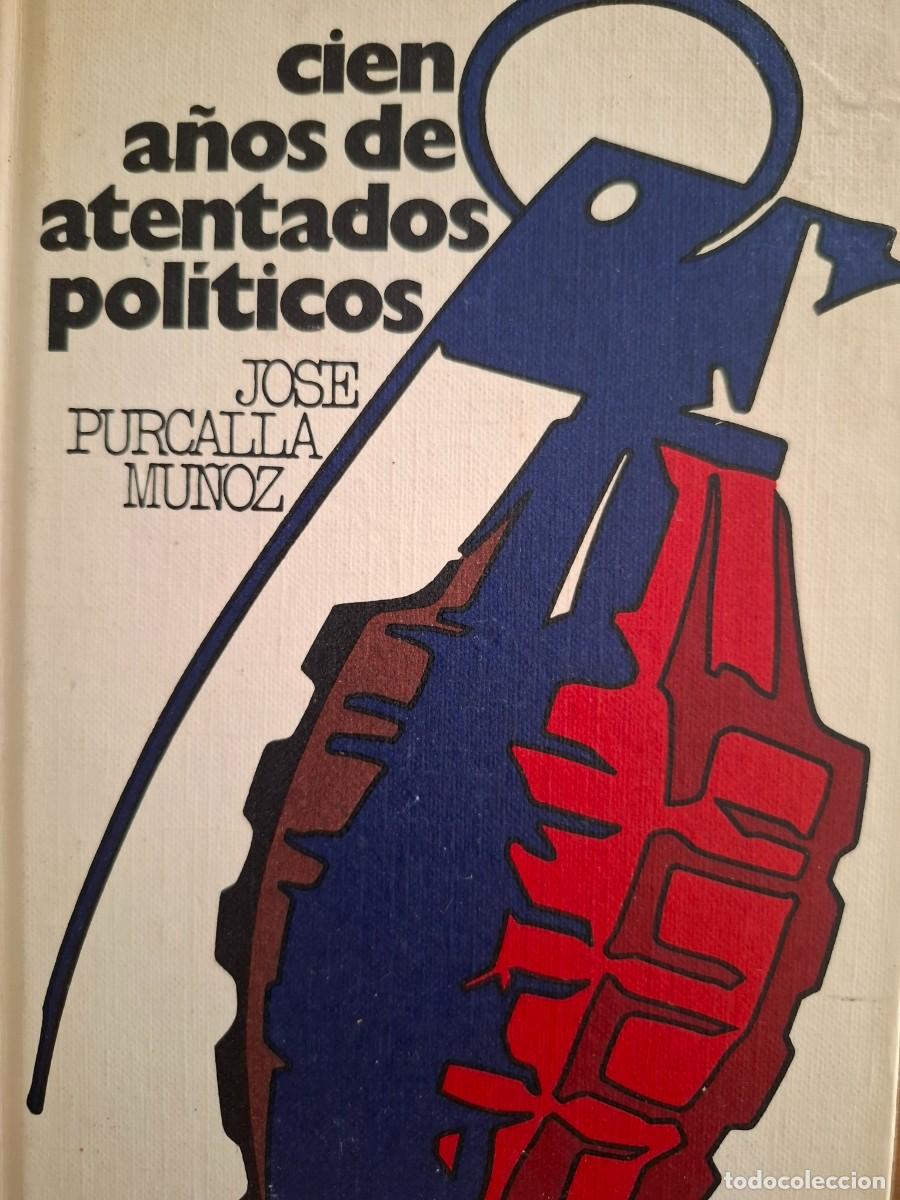 Libros de segunda mano: cien a&ntilde;os de atentados pol&iacute;ticos Jos&eacute; Purcalla Mu&ntilde;oz