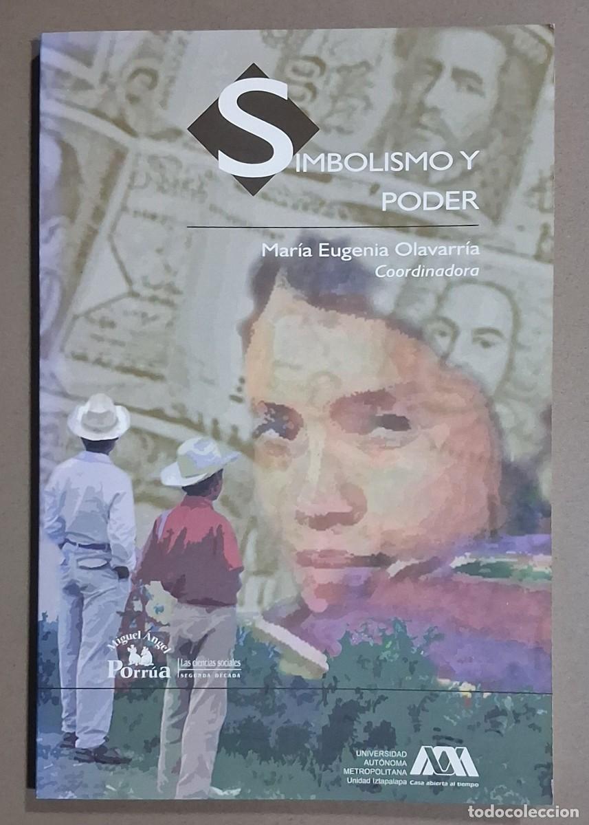 Libros de segunda mano: Simbolismo y poder. VV.AA. Mar&iacute;a Eugenia Olavarr&iacute;a (Coord.). Universidad Aut&oacute;noma M&eacute;xico 2007. Nuevo