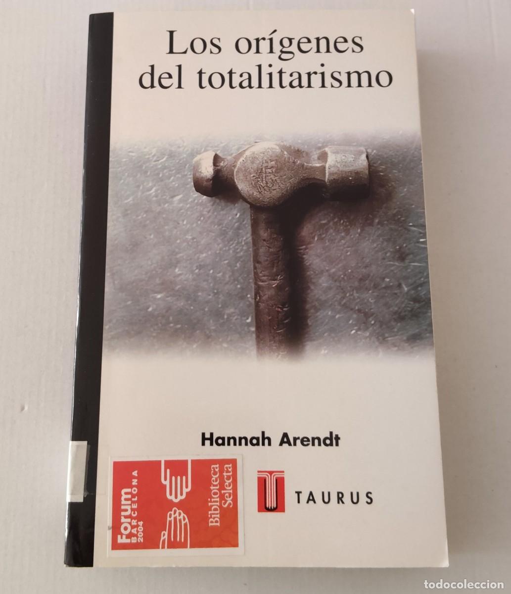 Libros de segunda mano: LOS OR&Iacute;GENES DEL TOTALITARISMO - HANNAH ARENDT - TAURUS / FORUM 2004 (FILOSOF&Iacute;A POL&Iacute;TICA)