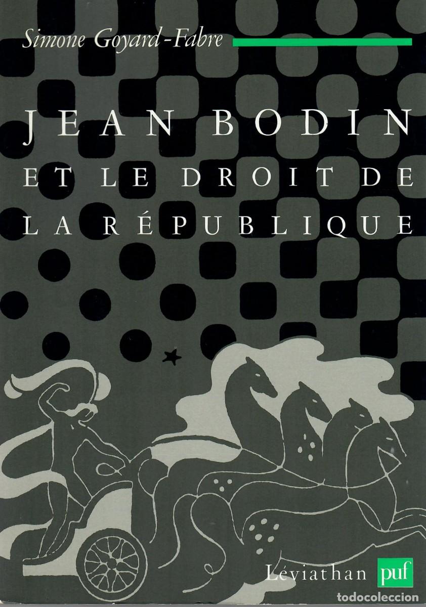 Libros de segunda mano: JEAN BODIN ET LE DROIT DE LA R&Eacute;PUBLIQUE / SIMONE GOYARD-FABRE