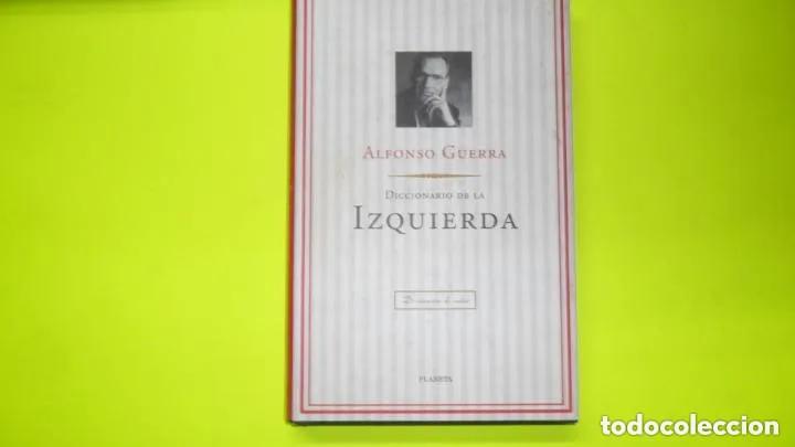 Livres d'occasion: Diccionario de la izquierda, Alfonso Guerra, ed. Planeta, tapa dura - Alfonso Guerra