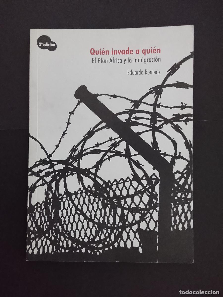 Libros de segunda mano: Eduardo Romero: Qui&eacute;n invade a qui&eacute;n. Del colonialismo al II Plan &Aacute;frica (Cambalache. 2006)
