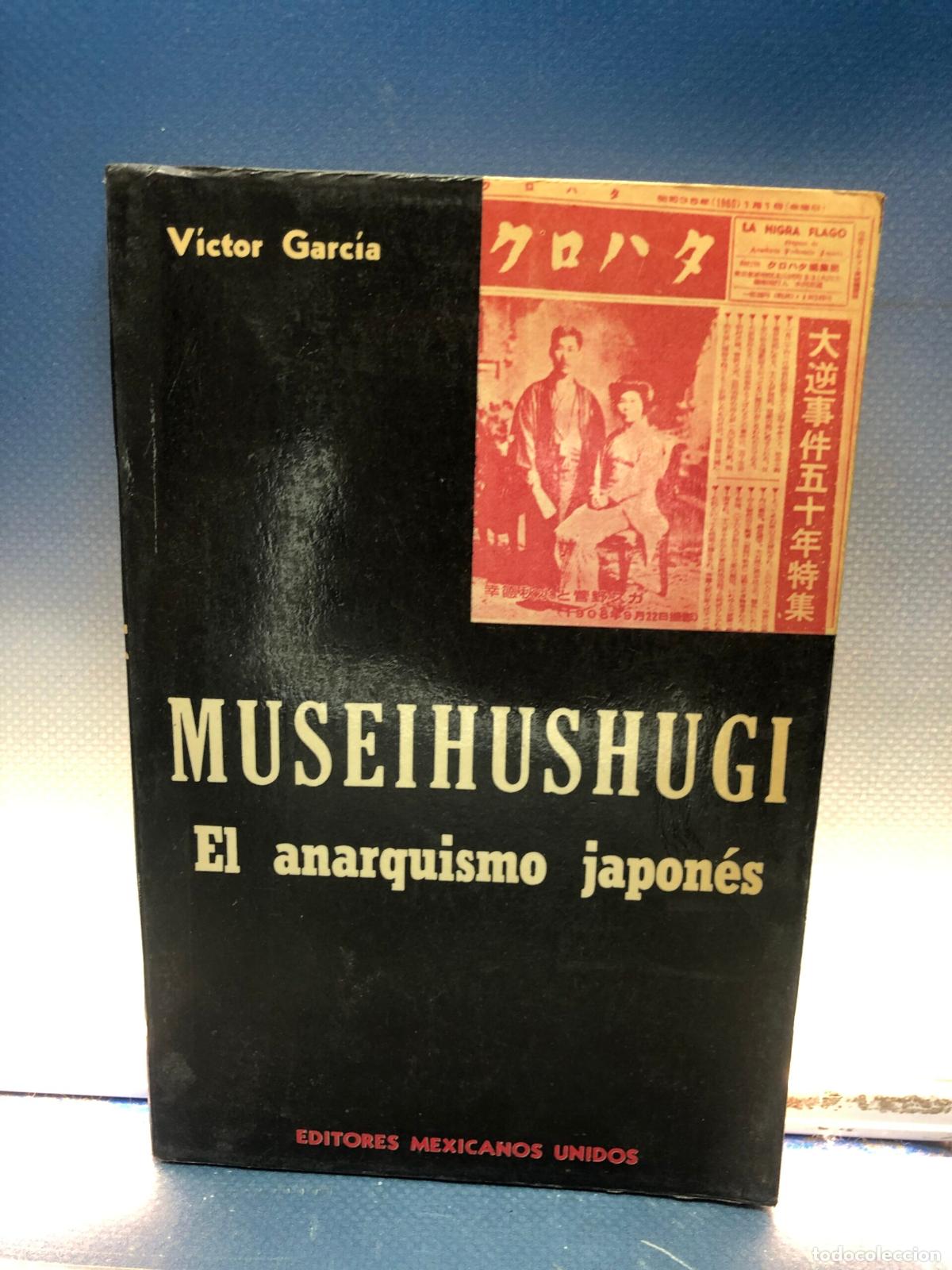 Libros de segunda mano: Museihushugi, El Anarquismo Japones, Victor Garcia