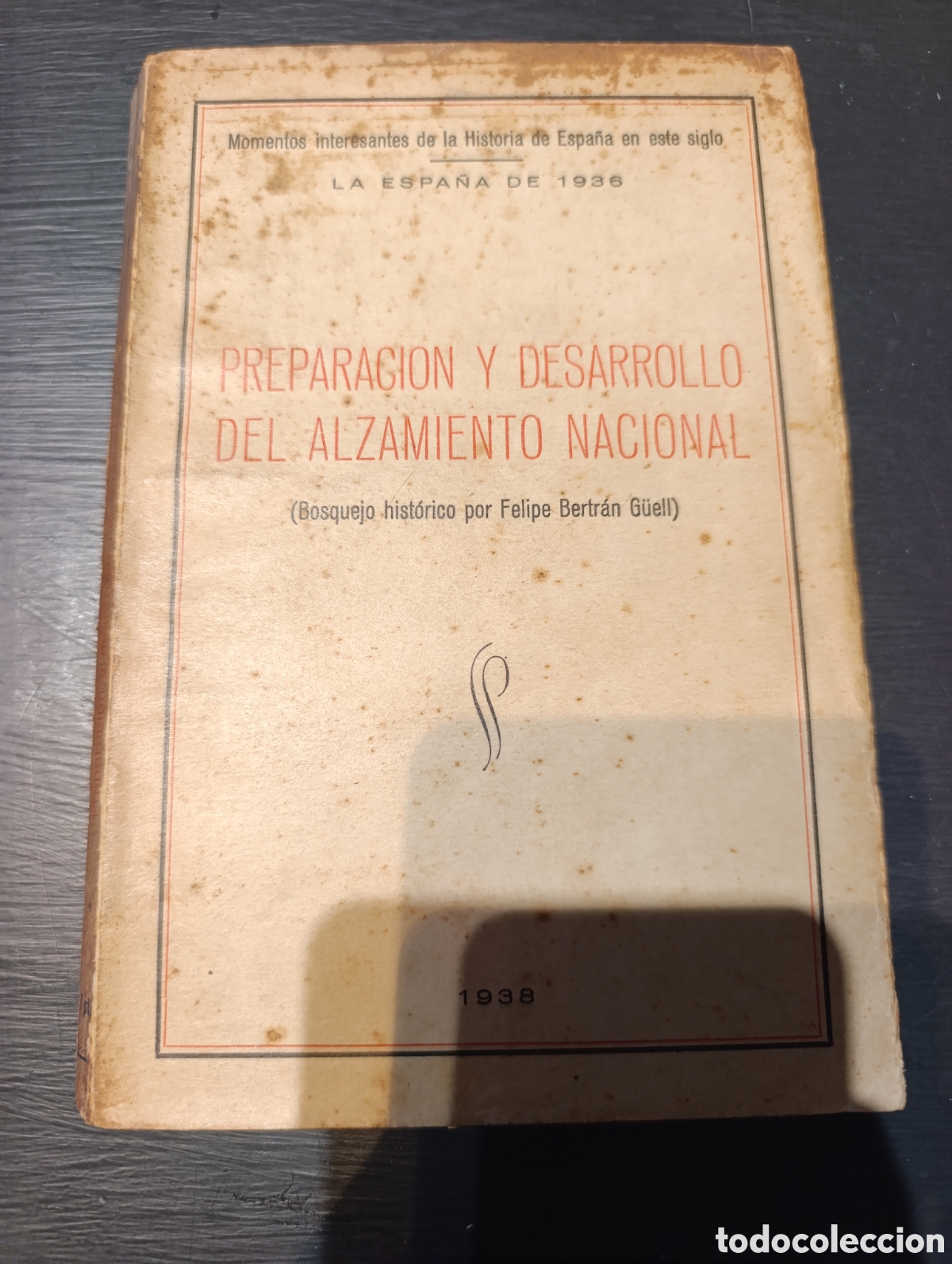 Libros de segunda mano: PREPARACION Y DESARROLLO DEL ALZAMIENTO NACIONAL (Bosquejo hist&oacute;rico por Felipe Bertr&aacute;n G&uuml;ell) 1938