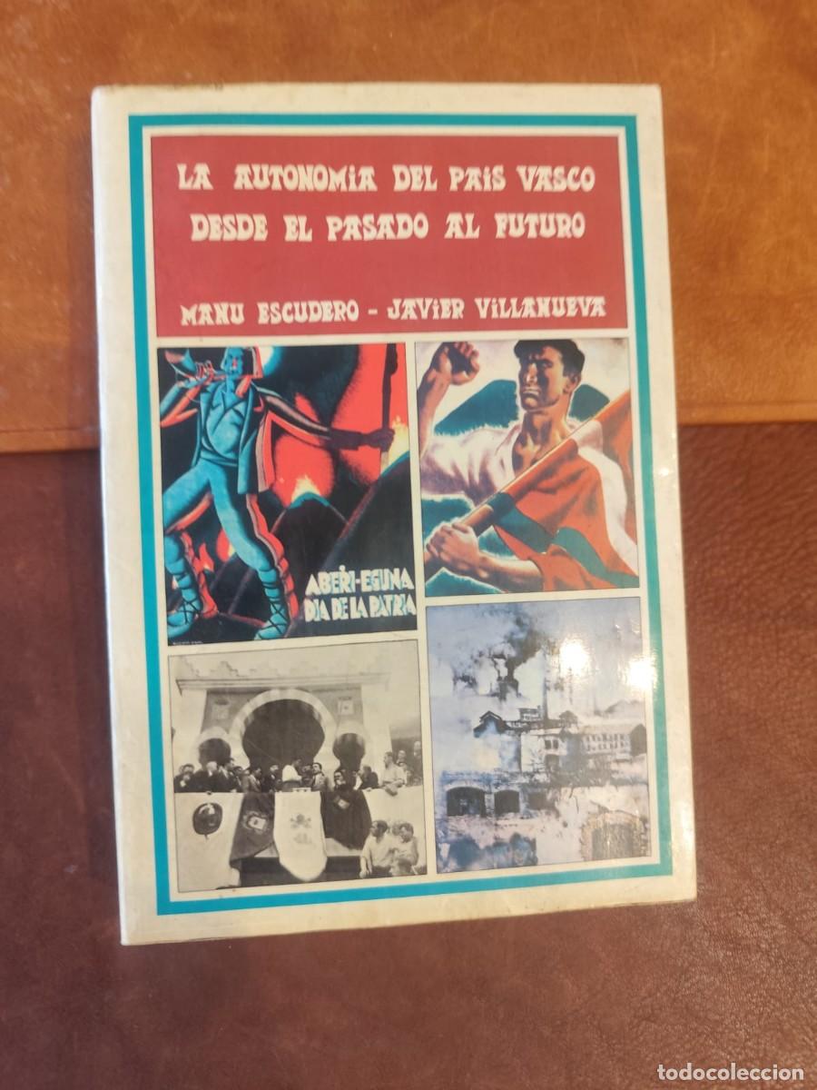 Libros de segunda mano: Manu Escudero. La Autonomia del Pa&iacute;s Vasco desde el Pasado al Futuro.