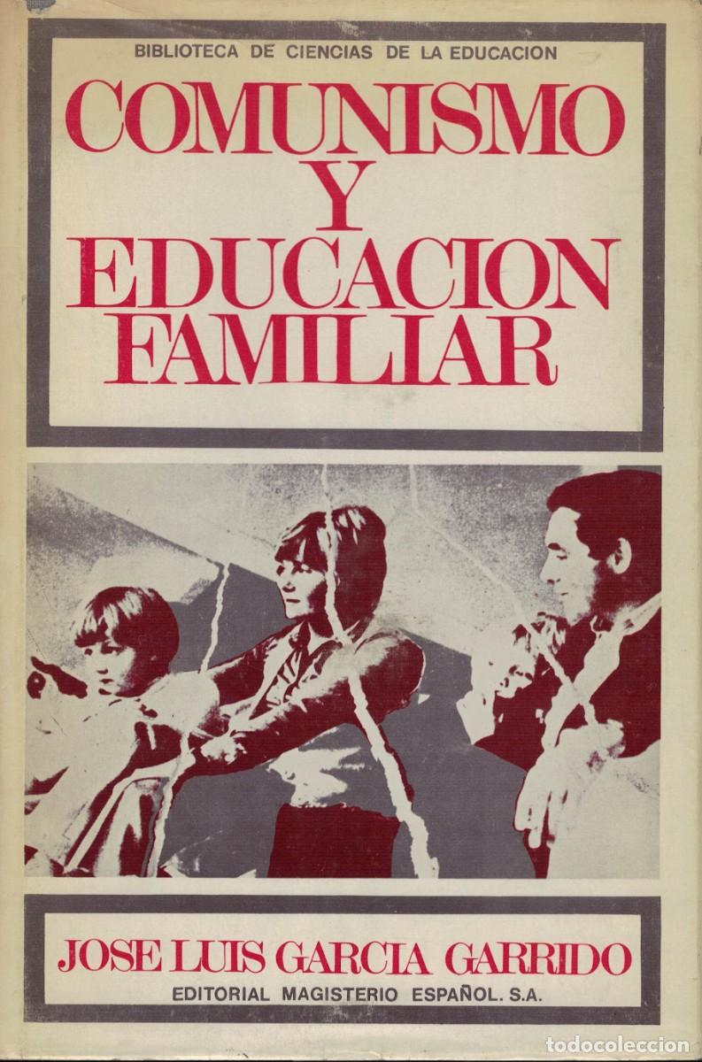 Libros de segunda mano: Jos&eacute; Luis Garc&iacute;a Garrido, Comunismo y educaci&oacute;n familiar. La experiencia sovi&eacute;tica