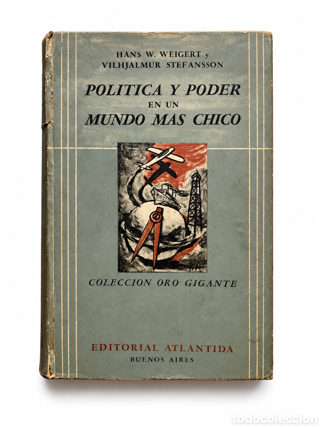 Libros de segunda mano: HANS W. WEIGERT Y VILHJALMUR STEFANSSON &ndash; POL&Iacute;TICA Y PODER EN UN MUNDO M&Aacute;S CHICO &ndash; LML